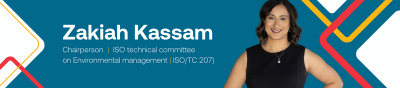 Zakiah Kassam is the new Chairperson of the ISO technical committee on Environmental management (ISO/TC 207)